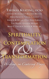 Spiritualité, contemplation et transformation, écrits sur la prière de centrage